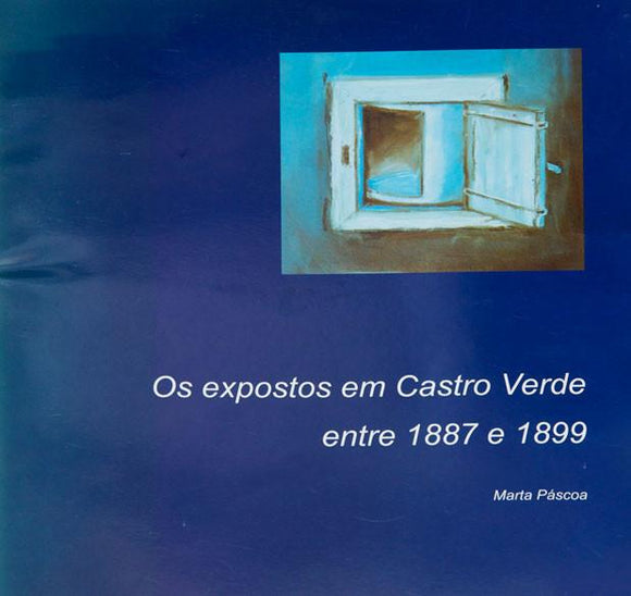 Livro - EXPOSTOS EM CASTRO VERDE ENTRE 1887-1899 (OS)