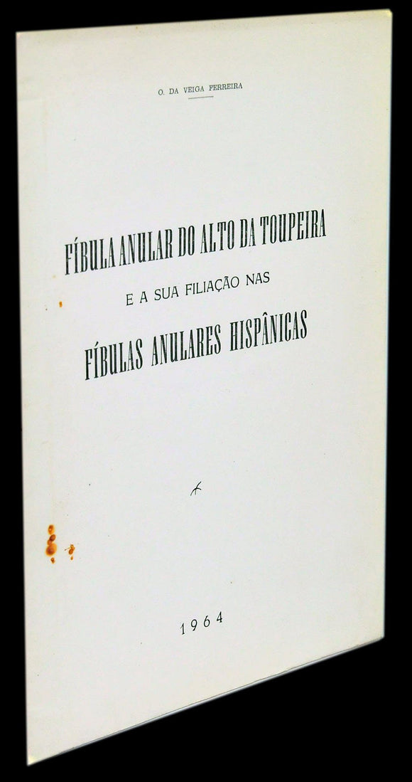 Livro - FÍBULA ANULAR DO ALTO DA TOUPEIRA E A SUA FILIAÇÃO NAS FÍBULAS ANULARES HISPÂNICAS