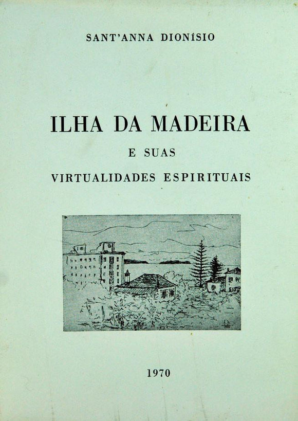 Livro - ILHA DA MADEIRA E AS SUAS VIRTUALIDADES ESPIRITUAIS