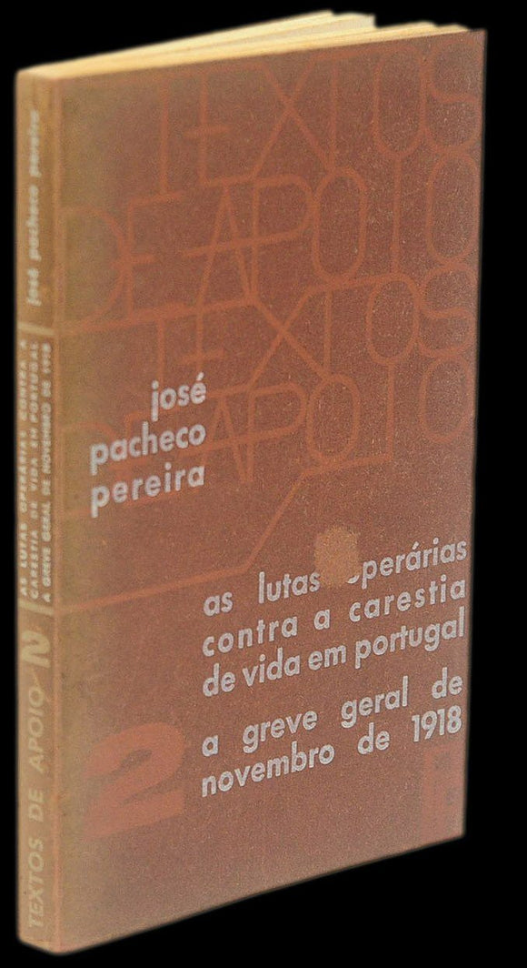 Livro - LUTAS OPERÁRIAS CONTRA A CARESTIA DE VIDA EM PORTUGAL. A GREVE GERAL DE NOVEMBRO DE 1918