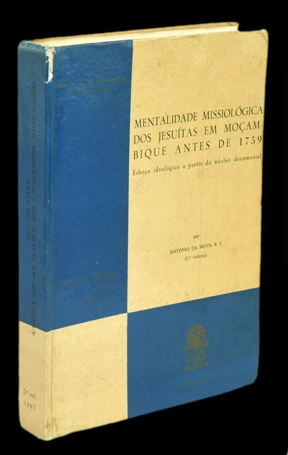 Livro - MENTALIDADE MISSIOLOGICA DOS JESUITAS EM MOÇAMBIQUE ANTES DE 1759  (2º Vol.)