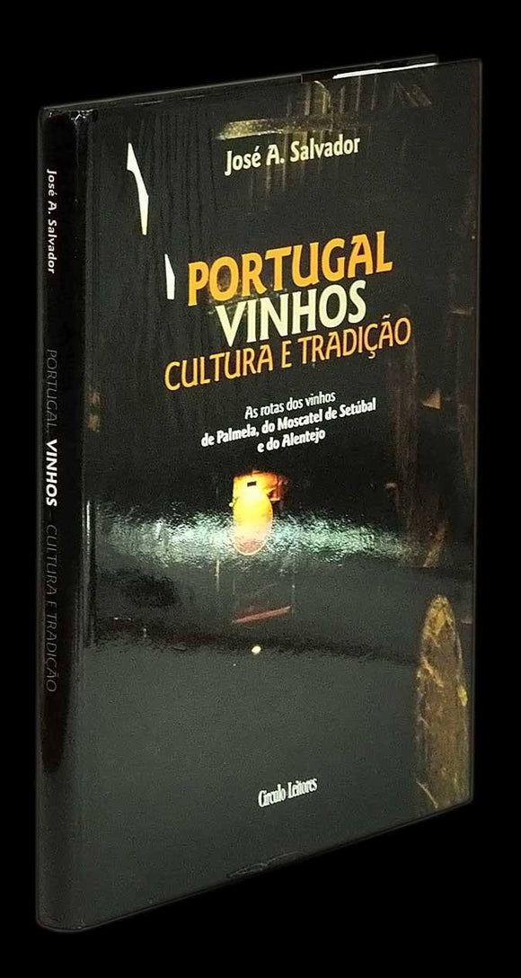 Livro - PORTUGAL VINHOS CULTURA E TRADIÇÃO (As Rotas Dos Vinhos De Palmela, Do Moscatel De Setúbal E Do Alentejo)