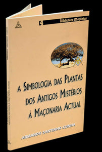 Livro - SIMBOLOGIA DAS PLANTAS DOS ANTIGOS MISTÉRIOS À MAÇONARIA ACTUAL (A)