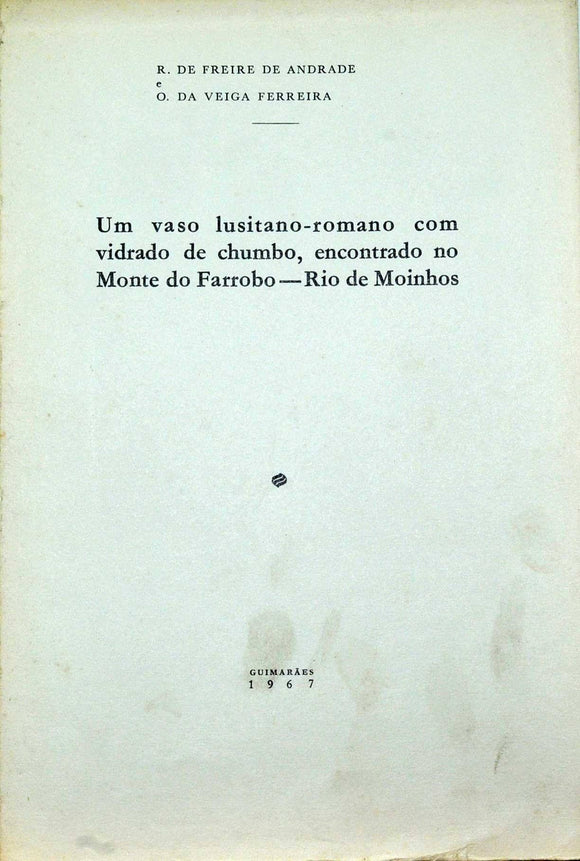 Livro - UM VASO LUSITANO-ROMANO COM VIDRADO DE CHUMBO, ENCONTRADO NO MONTE DO FARROBO — RIO DE MOINHOS